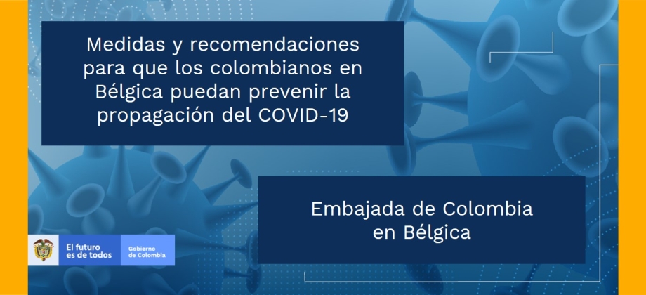 Medidas y recomendaciones para que los colombianos en Bélgica puedan prevenir la propagación del COVID-19