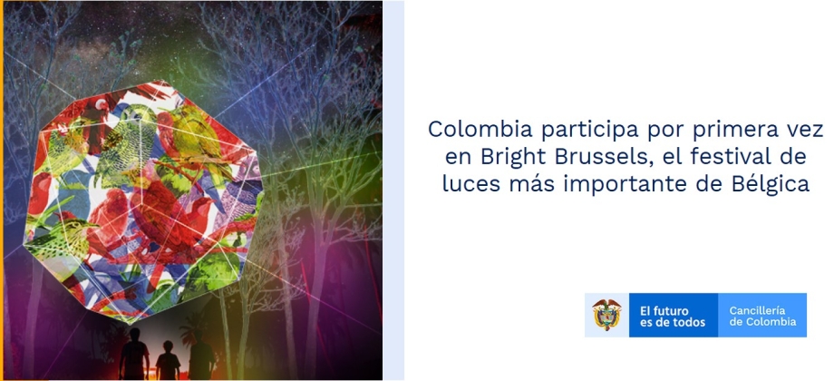 Colombia participa por primera vez en Bright Brussels, el festival de luces más importante de Bélgica