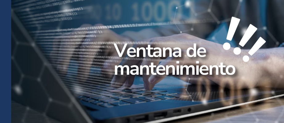 Este viernes 14 de marzo de 2025 se realizará ventana de mantenimiento y algunos servicios se afectarán