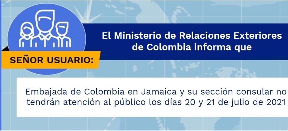 La Embajada de Colombia en Jamaica y su sección consular no tendrán atención al público los días 20 y 21 de julio de 2021