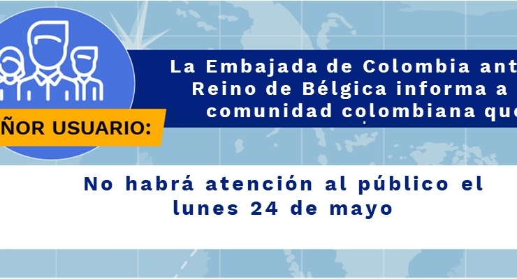 Embajada de Colombia ante el Reino de Bélgica estará cerrada el 24 de mayo